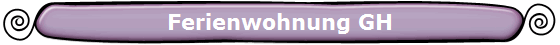 Ferienwohnung GH