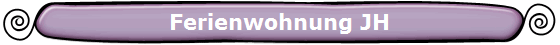 Ferienwohnung JH